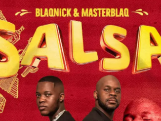 Blaqnick & MasterBlaq – Salsa