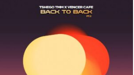 TshegoTMM & Vencer Cafe – Back to Back, Pt. 2