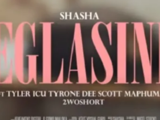 Sha Sha ft Tyler ICU, Scotts Maphuma, 2woshort & Tyrone Dee – Eglasini