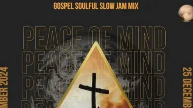 DJ Ace – Peace of Mind Vol 105 (25 December 2024 Gospel Soulful Slow Jam Mix)