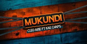 Cleo Arie – Mukundi ft. Kae Chaps