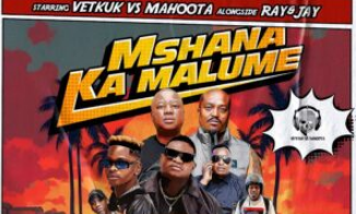 Vetkuk vs Mahoota & Ray&Jay – Mshana Ka Malume (feat. 2woshort, Mark Khoza & Vulela Maweekend)