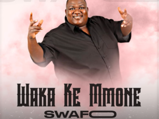 Waka Ke Mmone · Swafo Music