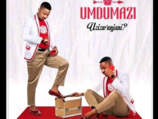 uMdumazi – Ziyakhala Manje