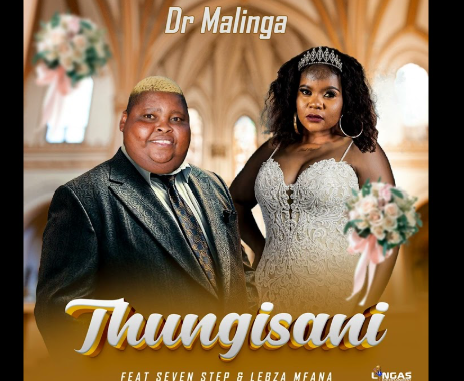 Dr Malinga - Thungisani ft Seven Step & Lebza Mfana