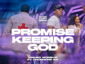 Mmuso Worship & Oncemore Six - Promise Keeping God