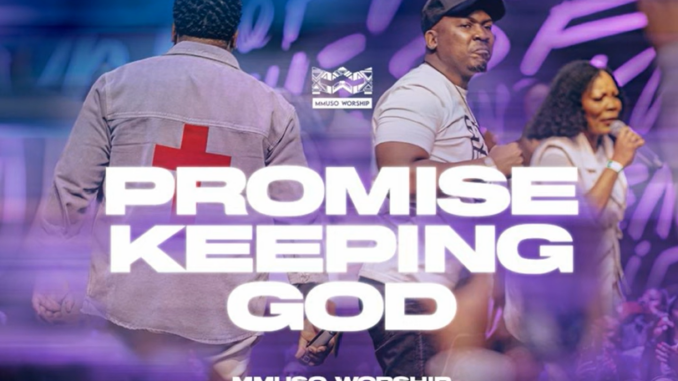 Mmuso Worship & Oncemore Six - Promise Keeping God