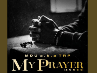 MDU a.k.a TRP – My Prayer (Zone 8) Ft Smavesh