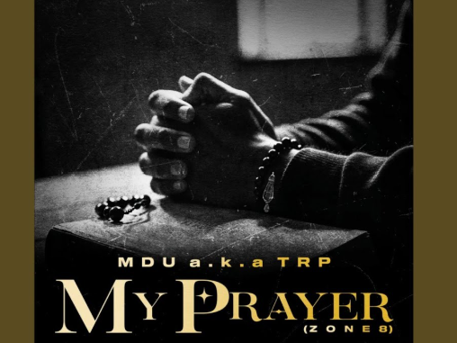 MDU a.k.a TRP – My Prayer (Zone 8) Ft Smavesh