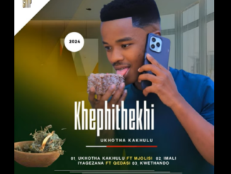 UKHOTHA KAKHULU (feat. MJOLISI) · KHEPHITHEKHI · MJOLISI