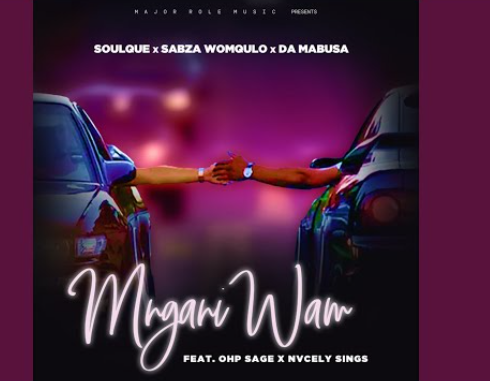 SoulQue - Mngani Wam ft Sabza Womqulo, Da Mabusa, OHP Sage, Nvcely Sings