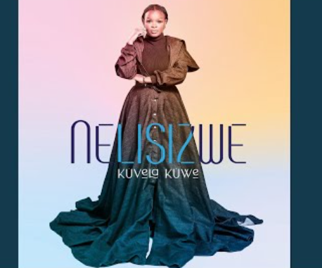 Nelisizwe - Kuvela Kuwe