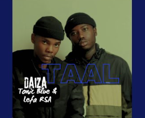 Daiza - Taal ft Tonic Blue & Lefa RSA