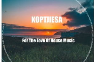 KoptjieSA – For the Love of House Music