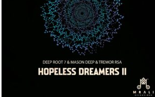 Deep Root 7, Mason Deep & Tremor RSA – Hopeless Dreamers II EP