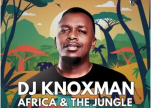 DJ Knoxman – Africa & the Jungle (Original Mix)