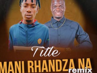 Dj Mumba – Mani Rhandza Na? Ft. Tonic Mashallah