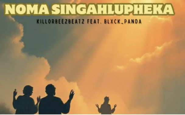 13 Killorbeezbeatz – Noma Singahlupheka Ft. Blxck Panda
