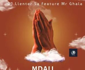 DJ Llenter SA – Mdali (feat. Mr Ghala)