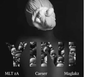 MLT zA, Caeser & Maglakz – Yini