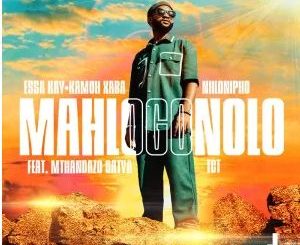 Essa Kay, Kamoh Xaba & Nhlonipho – Mahlogonolo (feat. TCT & Mthandazo Gatya)