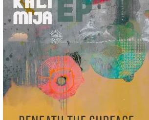 Kali Mija – Beneath the Surface EP