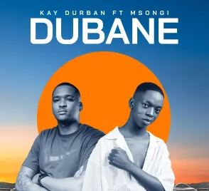45 Kay Durban – Dubane (feat. Msongi)