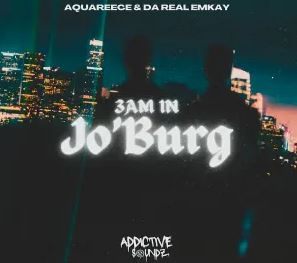 7 Da Real Emkay & AquaReece – 3Am in Jo’burg (Addictive Mix)