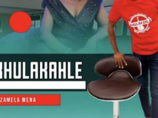 Ikhulakahle – Ngizamela Wena