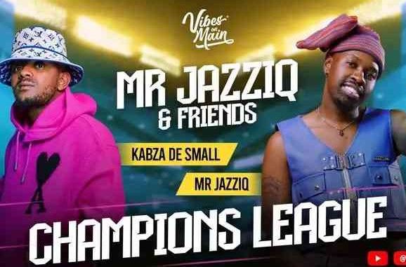 113 Kabza De Small & Mr JazziQ – Champions League