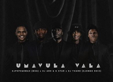Dj Pepe & KwaH [NSG] – Umavula Vala Ft. Dj Arh, G Star & Dj Tharh [Sjongo-Boiz]