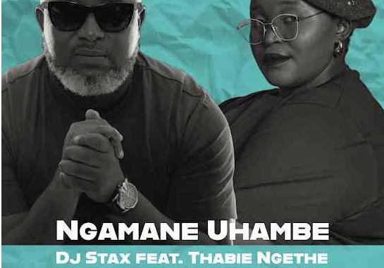 37 DJ Stax & Thabie Ngethe – Ngamane Uhambe