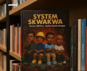 Matao – System Skwakwa Ft. M00tion, KayGee MuziQ & Bweepps RSA
