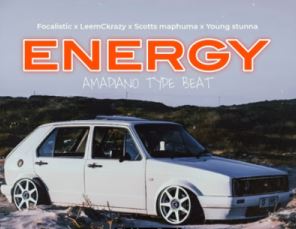 Focalistic – ENERGY Ft. LeemCkrazy, Scotts Maphuma & Young Stunna
