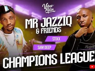 Sam Deep & Stixx ZA – Champions League Amapiano Mix