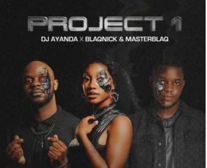 DJ.AYANDA, Blaqnick & MasterBlaq – Project 1 EP