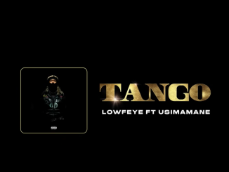 Lowfeye Ft. Usimamane - TANGO