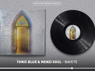 Tonic Blue & Menzi Soul – Bayete
