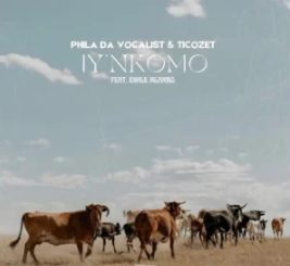 Phila Da Vocalist & TICOZET – Iy’nkomo (feat. Enhle Mlambo)