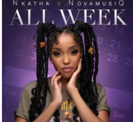 19 Nkatha & Nova MusiQ – All Week