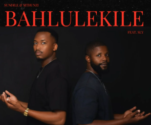 Sundile – Bahlulekile Ft. Mthunzi & Sly