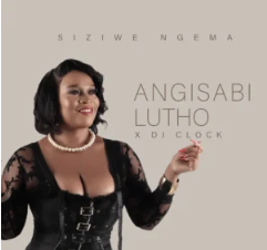 34 Siziwe Ngema & DJ Clock – Angisabi Lutho
