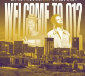 M00tion & Sdala Deep – Welcome To 012 (feat. Mellow & Sleazy)