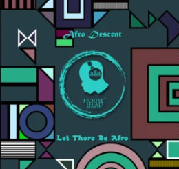 Afro Descent – Let There Be Afro (Original Mix)
