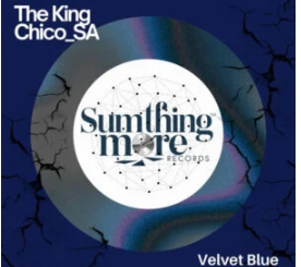 The King Chico_SA – Velvet Blue EP