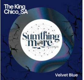 45 The King Chico_SA – Velvet Blue EP