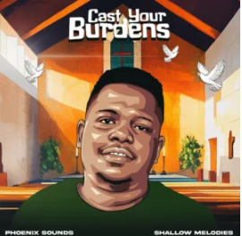 52 Phoenix sounds & Shallow Melodies – Cast Your Burdens EP