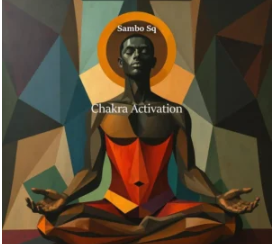 55 Sambo Sq & Cafe Ya Africa Tshipembe – Chakra Activation EP