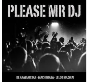 62 De Arabian Sax, MachiinaSA & Leloo Mazwai – Please Mr DJ