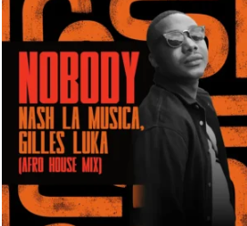 69 Nash La Musica & Gilles Luka – Nobody (Afro House Mix)